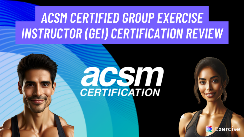 ACSM Certified Group Exercise Instructor (GEI) Certification Review