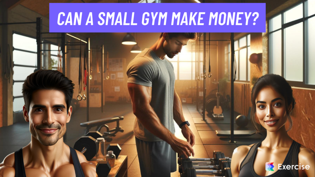 Can a small gym make money?