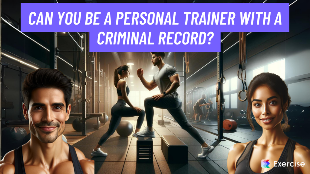 Can you be a personal trainer with a criminal record?