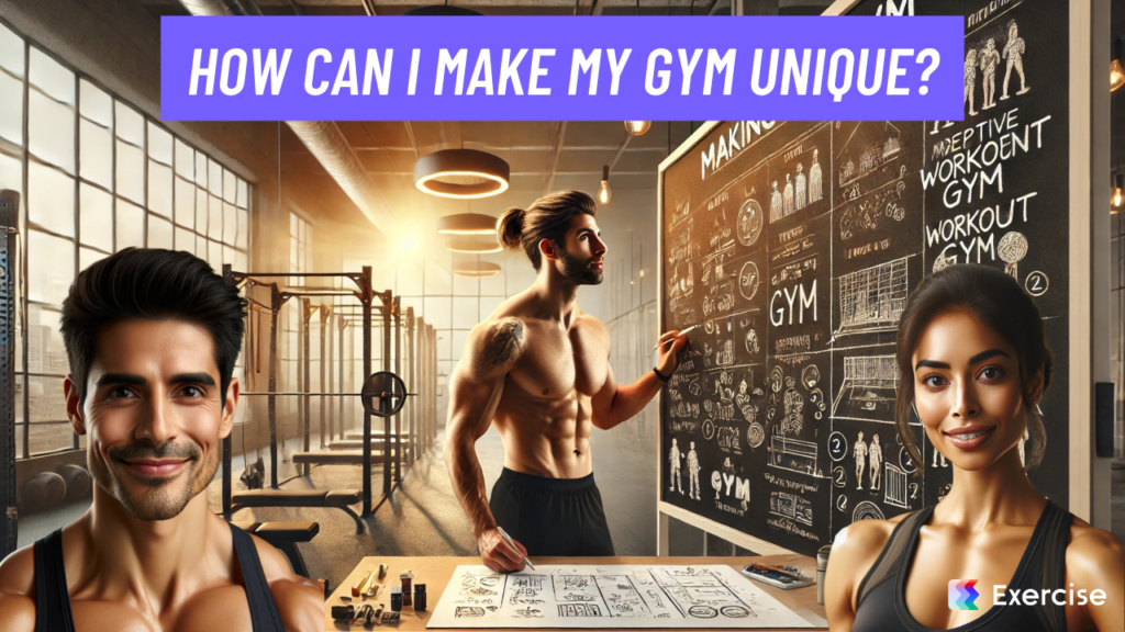 How Can I Make My Gym Unique?