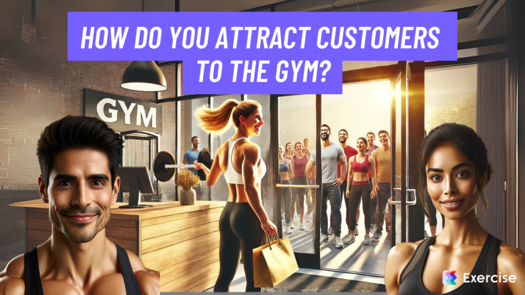 How do you attract customers to the gym?