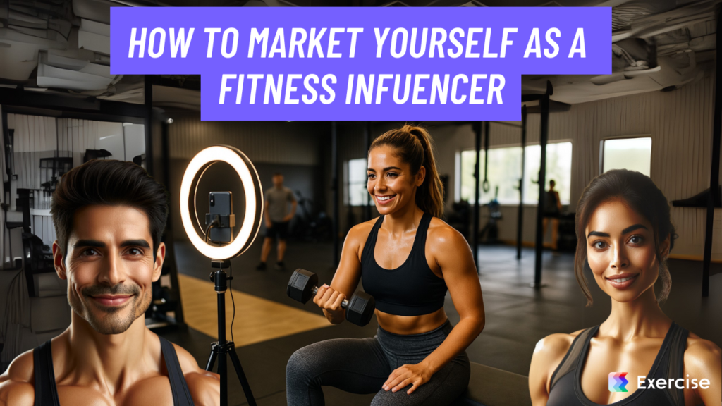 How to Market Yourself as a Fitness Influencer