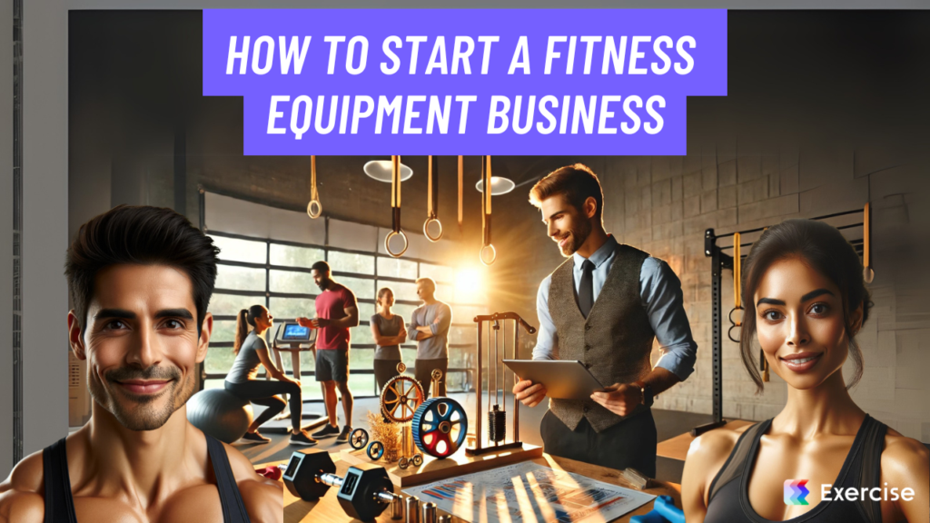 How to Start a Fitness Equipment Business