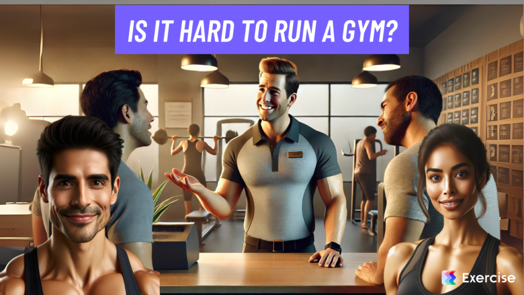 Is it hard to run a gym?
