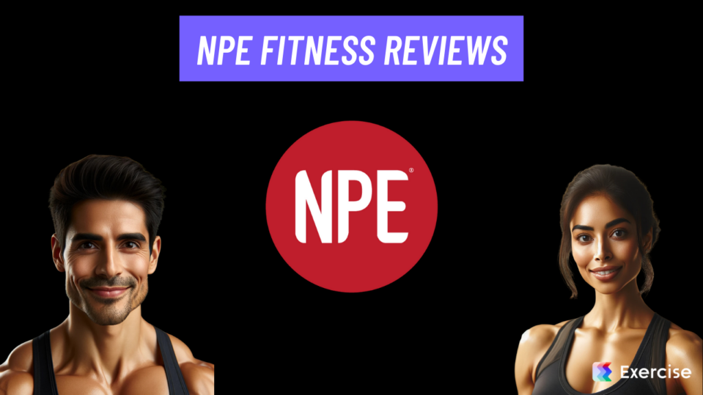 NPE Fitness Reviews