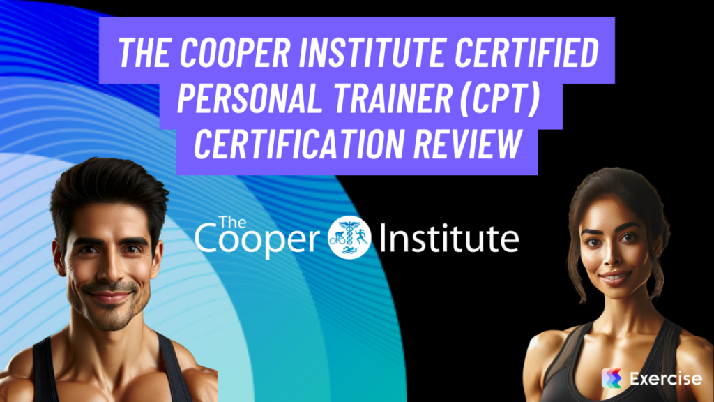 The Cooper Institute Certified Personal Trainer (CPT) Certification Review