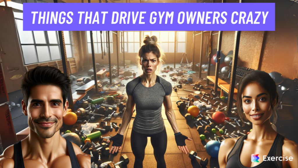 Things that Drive Gym Owners Crazy