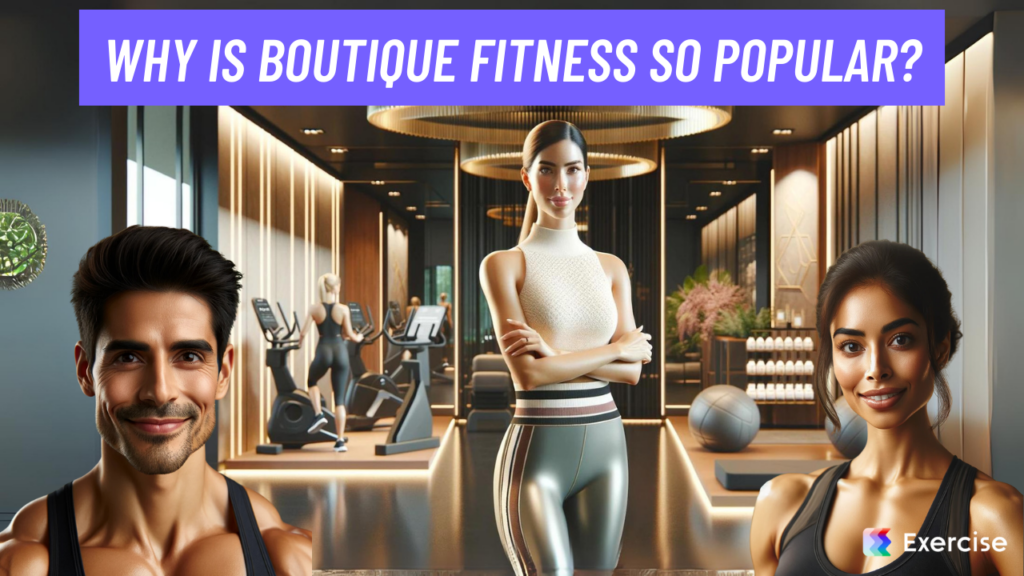 Why is boutique fitness so popular?
