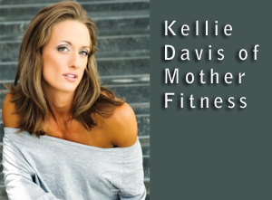 Interview with Kellie Davis of Mother Fitness